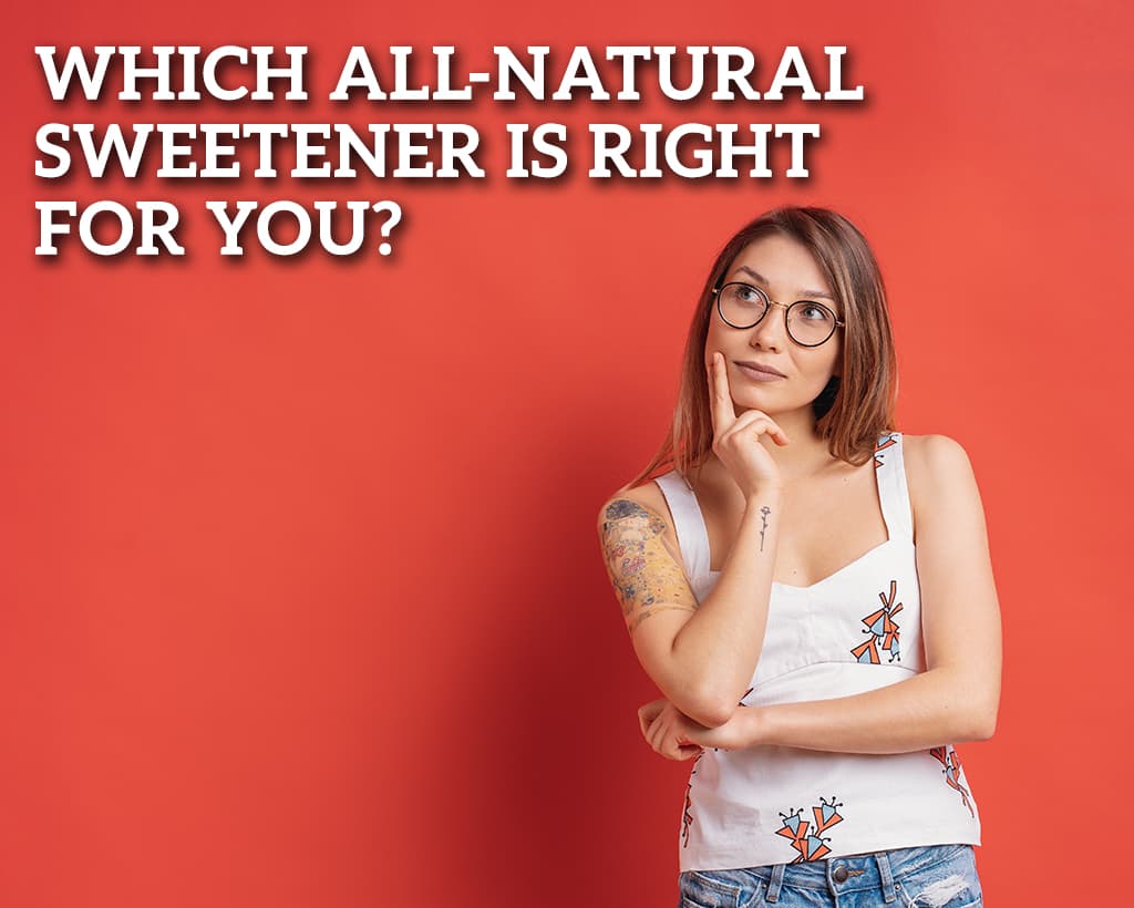 Which All Natural Sweetener Is Best For You?